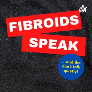 Fibroids Speak