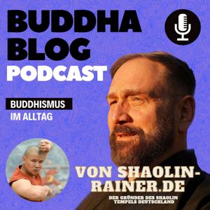 Buddha Blog - Buddhismus im Alltag by Shaolin-Rainer