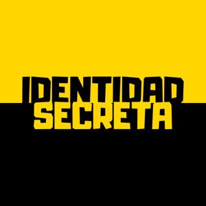Identidad Secreta by Identidad Secreta Podcasts