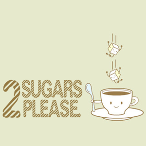TWO SUGARS, PLEASE