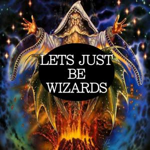 Let's Just Be Wizards by 