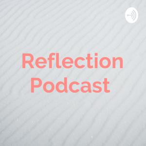 Reflection Podcast