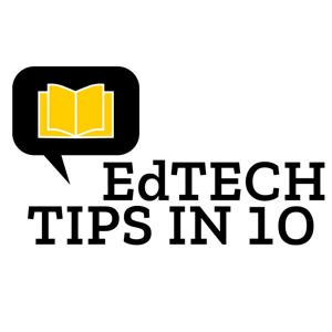 EdTech Tips in 10