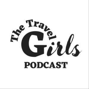 The Travel Girls Podcast