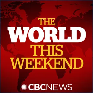 The World this Weekend by CBC