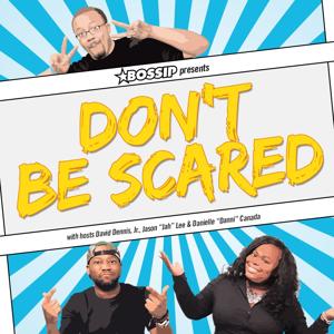 Bossip Presents: Don't Be Scared