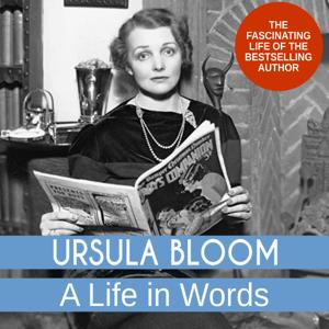 Ursula Bloom: A Life in Words