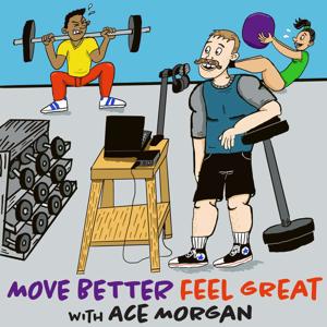 Move Better, Feel Great with Ace Morgan