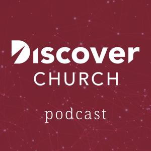 Discover Church Podcast by Discover Church