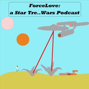 ForceLove: a Star Tre..Wars podcast