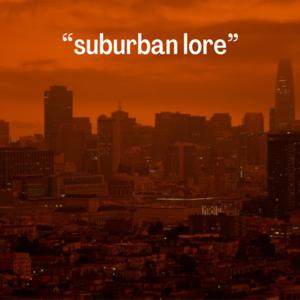 Suburban Lore