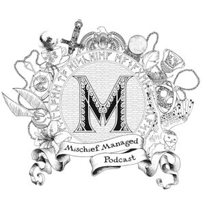 Mischief Managed Podcast: Your recommended dose of Harry Potter nonsense