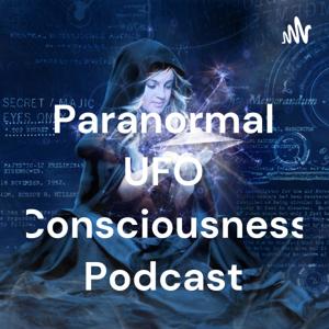 The Paranormal UFO Consciousness Podcast by Grant Cameron