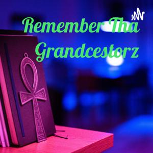 Remember Tha Grandcestorz