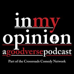 In My Opinion: A Goodverse Podcast