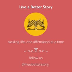 Live A Better Story