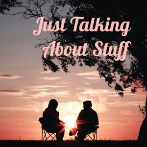 Just Talking About Stuff