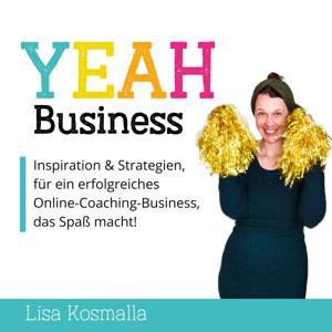 YEAH Business Podcast - Onlinebusiness für Coaches und Beraterinnen by Lisa Kosmalla