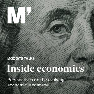 Moody's Talks - Inside Economics by Moody's Analytics