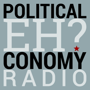 Political Eh-conomy Radio