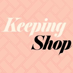 Keeping Shop: A Brick and Mortar Podcast