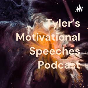 Tyler's Motivational Speeches Podcast