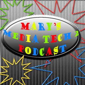 Mary's Media Tech 2 Podcast