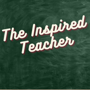 The Inspired Teacher Podcast by Mike Brilla