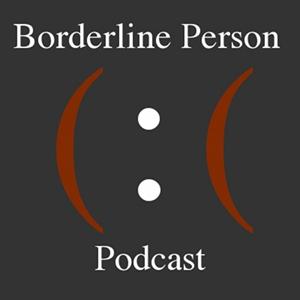 Borderline Person Podcast by Borderline Person Podcast