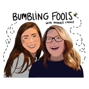 Bumbling Fools with Maggie and Molly