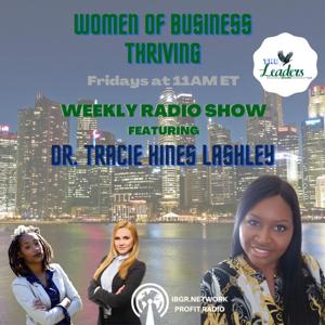 Women of Business THRIVING with Dr. Tracie Hines Lashley