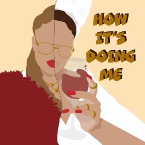 How It's Doing Me Podcast