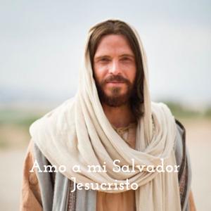 Amo a mi Salvador Jesucristo - I love my Savior Jesus Christ