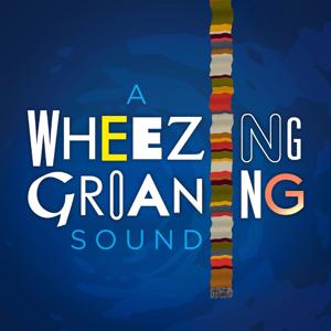 A Wheezing Groaning Sound by John Rain