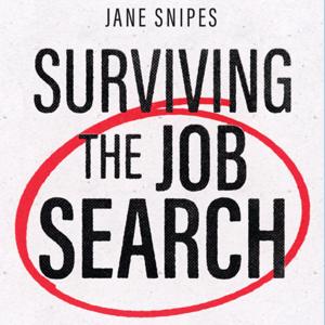 Surviving the Job Search by Jane Snipes