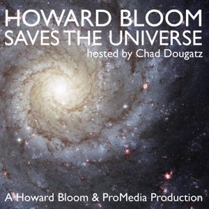 Howard Bloom Saves The Universe, hosted by Chad Dougatz