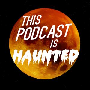 This Podcast is Haunted