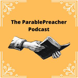 The ParablePreacher Podcast