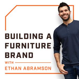 Building a Furniture Brand with Ethan Abramson by Ethan Abramson