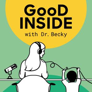 Good Inside with Dr. Becky by Dr. Becky Kennedy