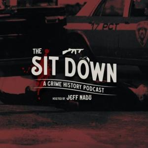 The Sit Down: A Crime History Podcast by Jeff Nadu