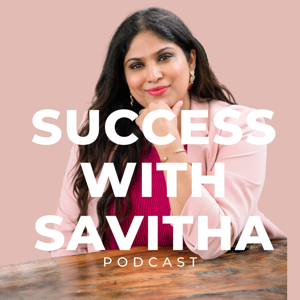 Success With Savitha Podcast