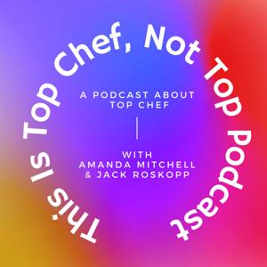 This Is Top Chef, Not Top Podcast