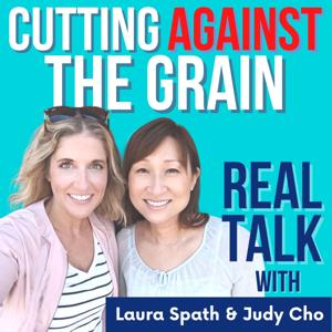 Cutting Against The Grain by Laura Spath and Judy Cho