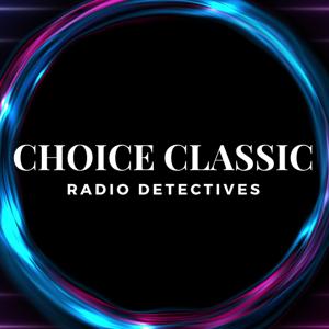 Choice Classic Radio Detectives | Old Time Radio by Choice Classic Radio