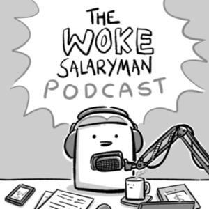 The Woke Salaryman Podcast by The Woke Salaryman