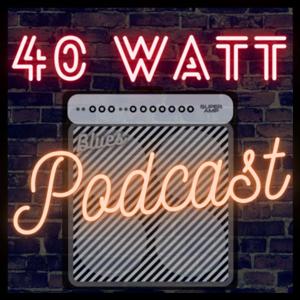 40 Watt Podcast by 40 Watt Podcast