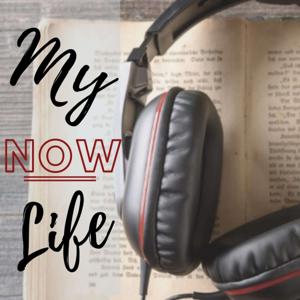 My Life Now PODCAST SHOW
