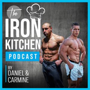 The Iron Kitchen Podcast by Daniel Kubik, Carmine Stillitano