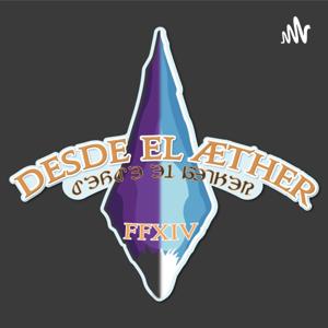 Desde el Æther | Podcast de FFXIV en español